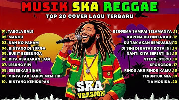 Full Album Reggae  Top Hits Spotify Indonesia 2025 🎧🔥 Kumpulan Musik Cover SKA REGGAE Terbaru 2025