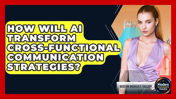 How Will AI Transform Cross-functional Communication Strategies? - Modern Manager Toolbox