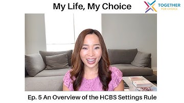 My Life, My Choice - Ep.5: An Overview of the HCBS Settings Rule