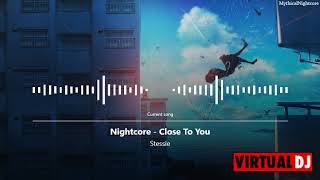 Nightcore - Close To You (Stessie)