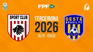 TERCEIRONA 2026 | SPORT CLUB X OESTE BRASIL | RODADA 4, AO VIVO E DE GRAÇA!