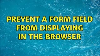 Famous Prevent a form field from displaying in the browser Net Worth