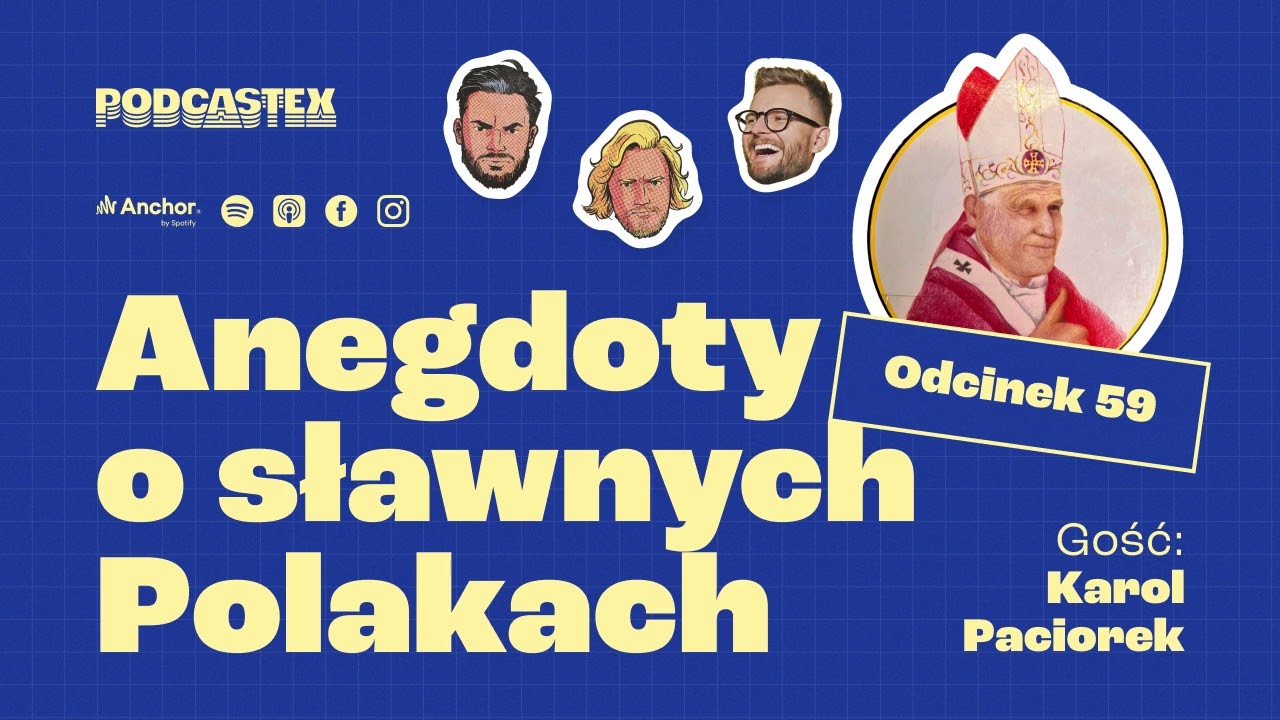 Podcastex odc. 59: Anegdoty o sławnych Polakach (feat. Karol Paciorek)