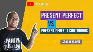 Perbedaan Present Perfect dan Present Perfect Continuous Tense I Mudah Banget I fay english Perbedaan Present Perfect dan Present Perfect Continuous Tense I Mudah Banget I fay english