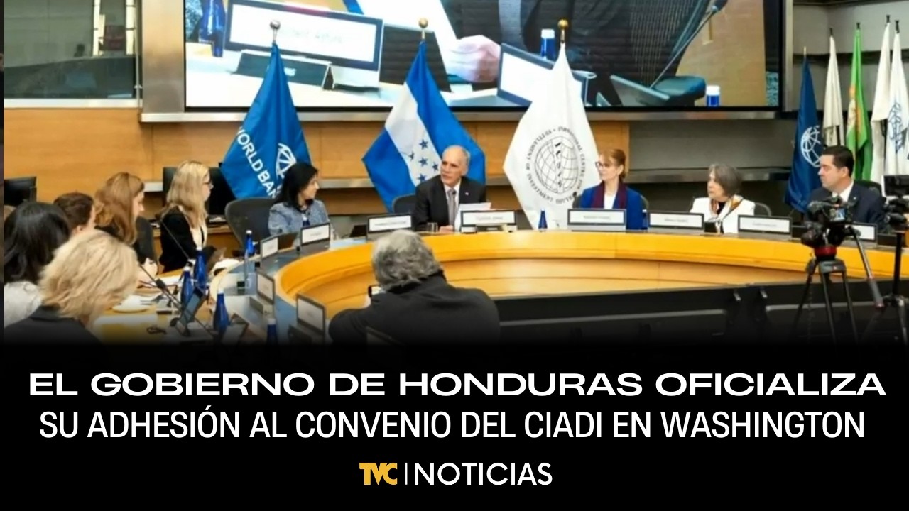 El gobierno de Honduras oficializa su adhesión al convenio del CIADI en Washington