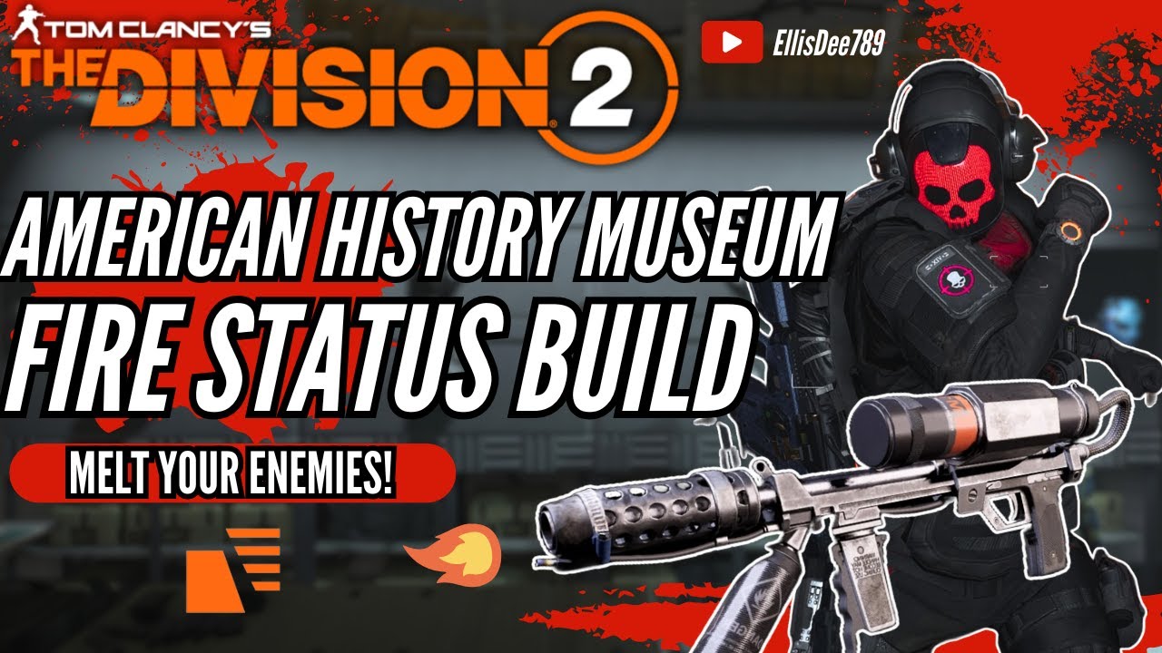 American History Museum FIRE STATUS EFFECT ECLIPSE PROTOCOL BUILD – The Division 2