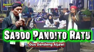 SABDO PANDITO RATU, GUS GENDENG ALJAWI TERBARU 2026