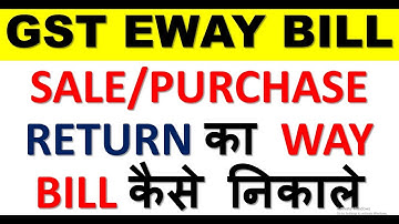 GST EWAY BILL DEMO|HOW TO GENERATE EWAY BILL FOR PURCHASE RETURN AND SALES RETURN