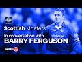 Facing Scott Brown &amp; Rangers CAN'T Give Up On League | Barry Ferguson ahead of Scottish Masters