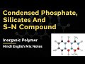 Condensed Phosphate, Silicates &amp; S–N Compounds | Easy Explanation in Hindi-English