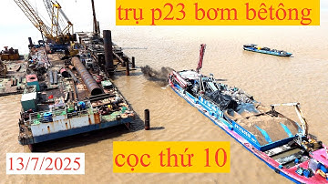 cầu đại ngãi trụ tháp p23 hạ 4 lòng thép xong bê tông đường thủy bơm cọc thứ 10