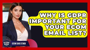 Why Is GDPR Important For Your Ecom Email List? - Ecom SaaS Stack