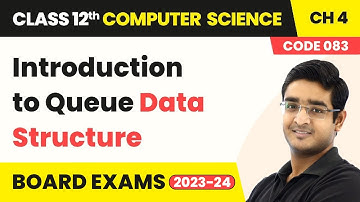 Introduction to Queue Data Structure - Queue | Class 12 Computer Science Chapter 4 | CBSE 2025-26