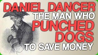 Daniel Dancer - The Man who Punched Dogs to Save Money (My Miserly Boss)