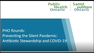 PHO Rounds: Preventing the Silent Pandemic: Antibiotic Stewardship and COVID-19