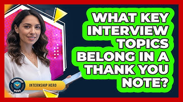 What Key Interview Topics Belong In A Thank You Note?