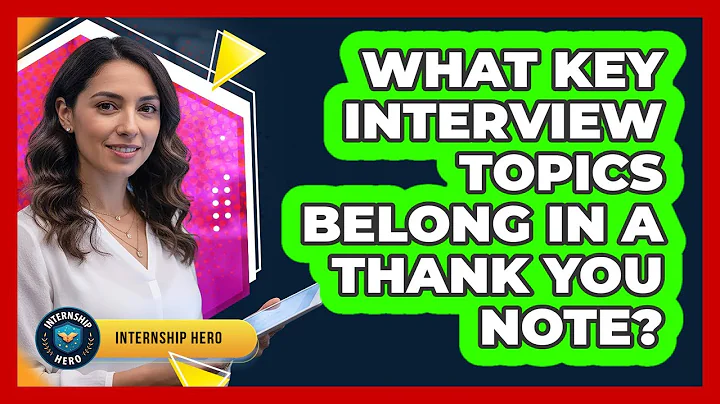 What Key Interview Topics Belong In A Thank You Note?