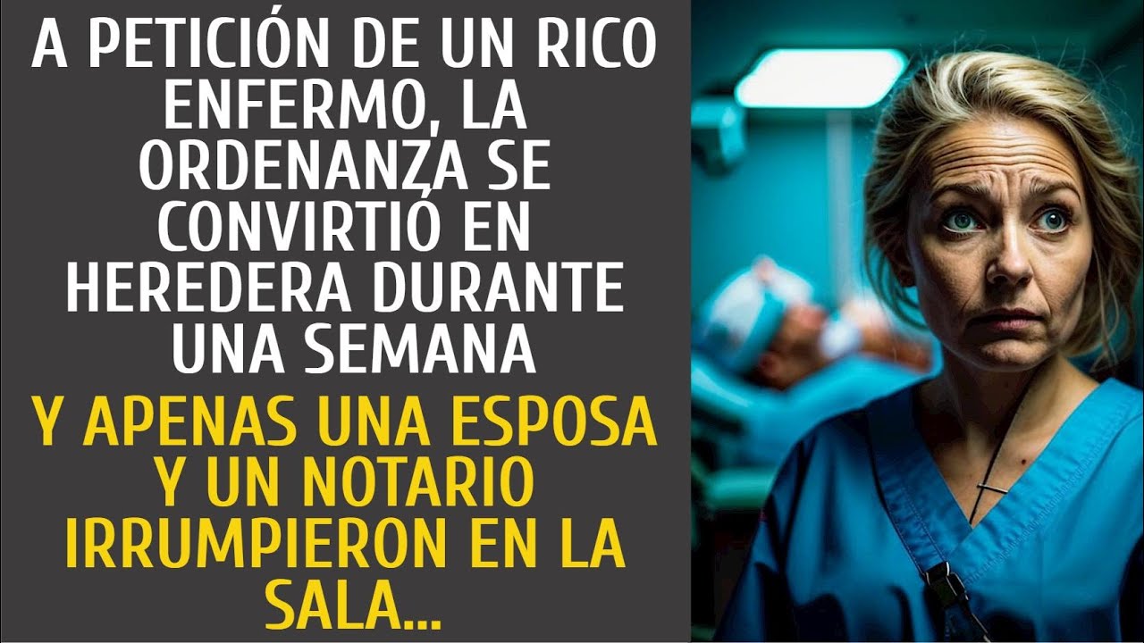 A petición de un rico enfermo, la ordenanza se convirtió en heredera durante una semana…