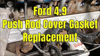 Ford 4.9 Pushrod Cover Gasket Replacement by Steve Stoltz 19,678 views 3 years ago 9 minutes, 2 seconds