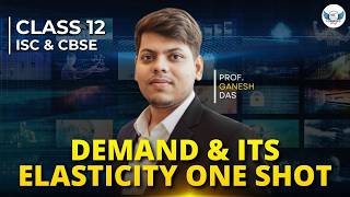 😳 Demand & Its Elasticity One Shot | Class 12 | ISC & CBSE 👨🏫 Prof. Ganesh Das