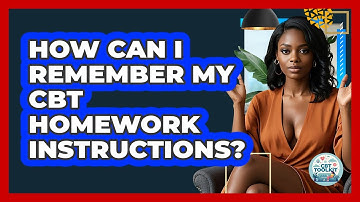 How Can I Remember My CBT Homework Instructions? - CBT Toolkit