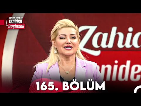 Zahide Yetiş ile Yeniden Başlasak 165. Bölüm (24 Mayıs 2024)