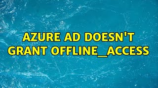Azure AD doesn't grant offline_access