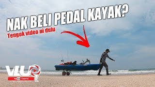 Nak beli Pedal Kayak? WAJIB tengok video ni dulu - VLUQ#68