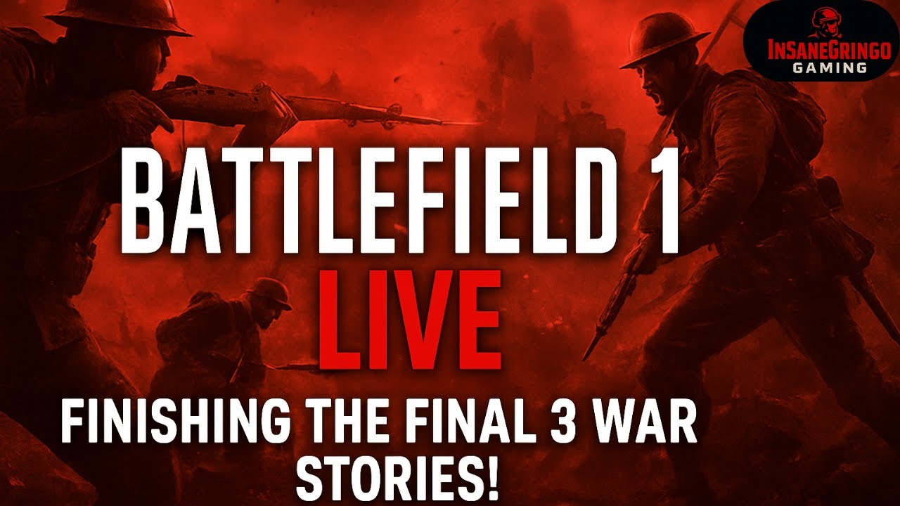 Battlefield 1 LIVE – Finishing the Final 3 War Stories!