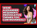 Were Alexander McQueen's Provocative Themes Too Controversial? - Designer Brands Spotlight