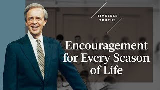 Encouragement for Every Season of Life | Timeless Truths – Dr. Charles Stanley