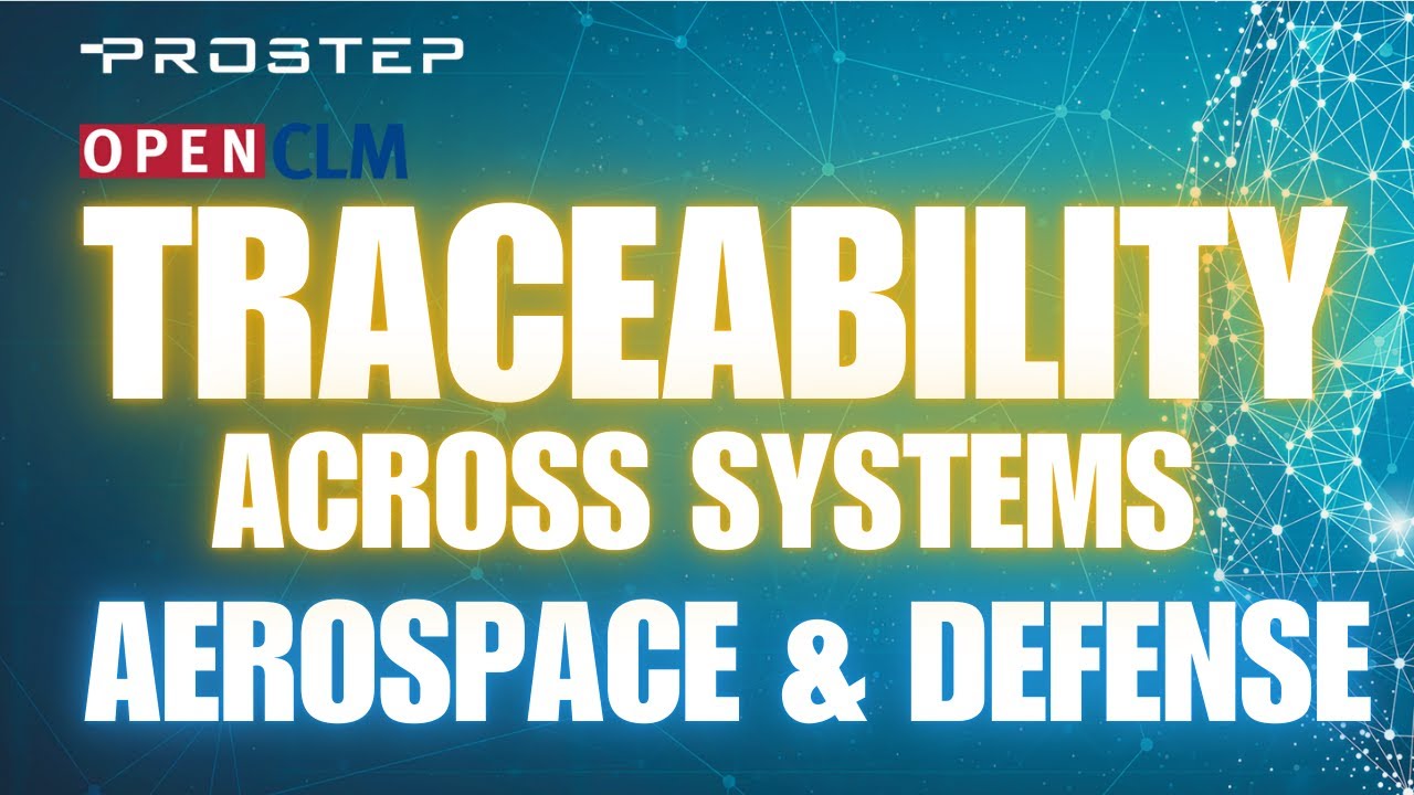 How PROSTEP’s OpenCLM Strengthens Aerospace & Defense PLM with Cross-Domain Traceability