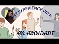 STORYTIME ON MY EXPERIENCE WITH AN AVOIDANT 