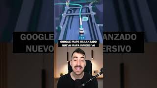 Google Maps lanza una nueva navegación inmersiva.