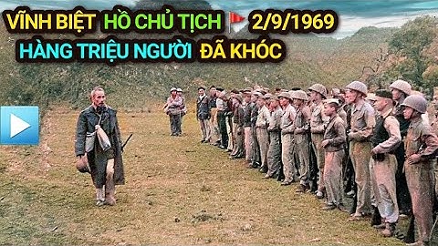 Vĩnh biệt HỒ CHỦ TỊCH 2/9/1969 - Hàng triệu người đã khóc trong Tang lễ Chủ tịch Hồ Chí Minh