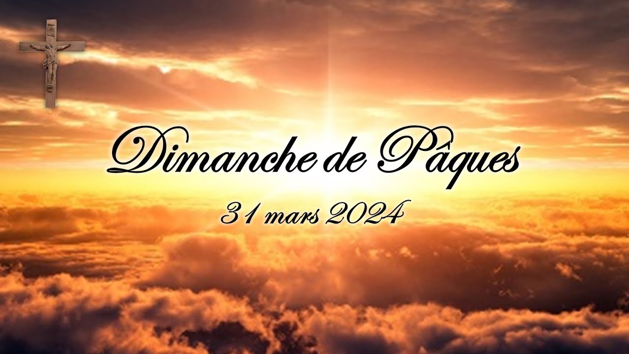 Dimanche de Pâques - 31 mars 2024 - YouTube