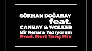 Gökhan Doğanay Feat Canbay Wolker - Bir Kenara Yazıyorum Prod Mert Tunç Mix