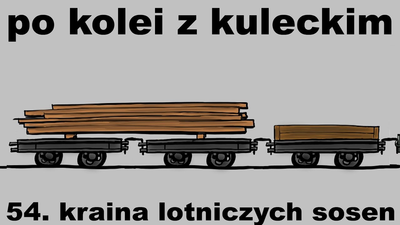 Po kolei z Kuleckim - Odcinek 54 - Kraina lotniczych sosen