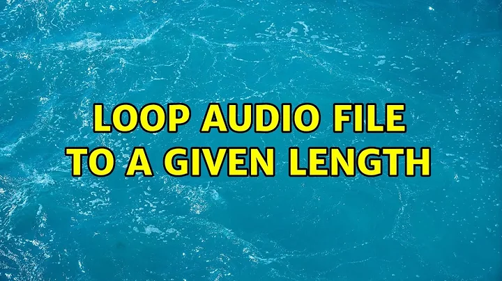 Loop audio file to a given length (2 Solutions!!)