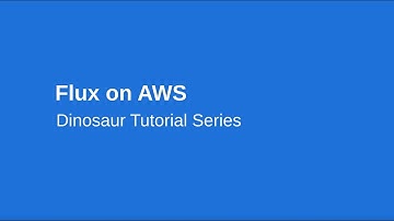 Flux Tutorial Series - "Flux on AWS" (Dinosaur Tutorials)