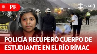 Police recovered the body of a student in the Rímac River | Primera Edición | News Peru