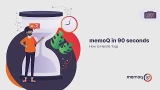 How To Handle Tags - Memoq In 90 Seconds