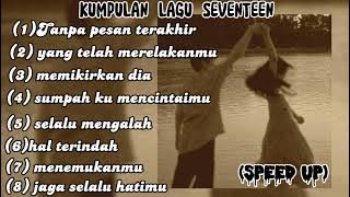 KUMPULAN LAGU SEVENTEEN (SPEED UP) SAD SONG #speedupsongs  #song #seventeen #playlist