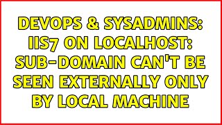 DevOps & SysAdmins: IIS7 on localhost: sub-domain can't be seen externally only by local machine Net Worth