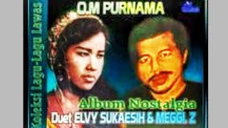 Full Album OM.PURNAMA - Meggy Z duet Elvy Sukaesih - Side B Album Nostalgia