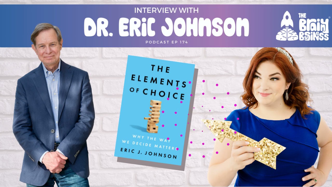The Elements of Choice, w/ Eric Johnson | The Brainy Business podcast ep 174 | Behavioral Economics