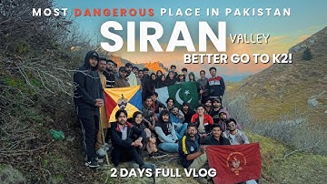 Half of us never reached! Place that CHANGED our lives. Siran Valley I KPK I Pakistan