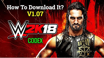 How To Download WWE 2K18 Update V1.07 For PC (CODEX)
