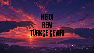 HEIDI - REM | レム - Türkçe Çeviri