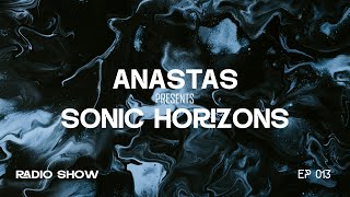 Anastas  Sonic Horizons Radio Ep 13 melodic House  Techno Progressive Indie Dance Afrohouse